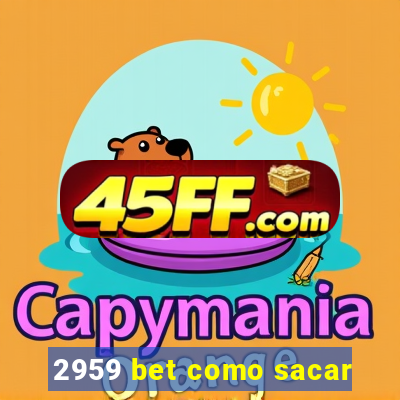 2959 bet como sacar